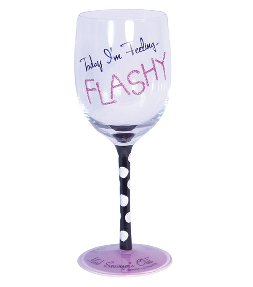 Mood Swingers Today I'm Feeling Flashy Wine Glass