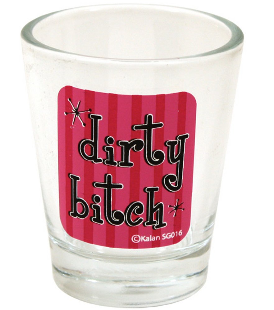 Dirty Bitch Shot Glass