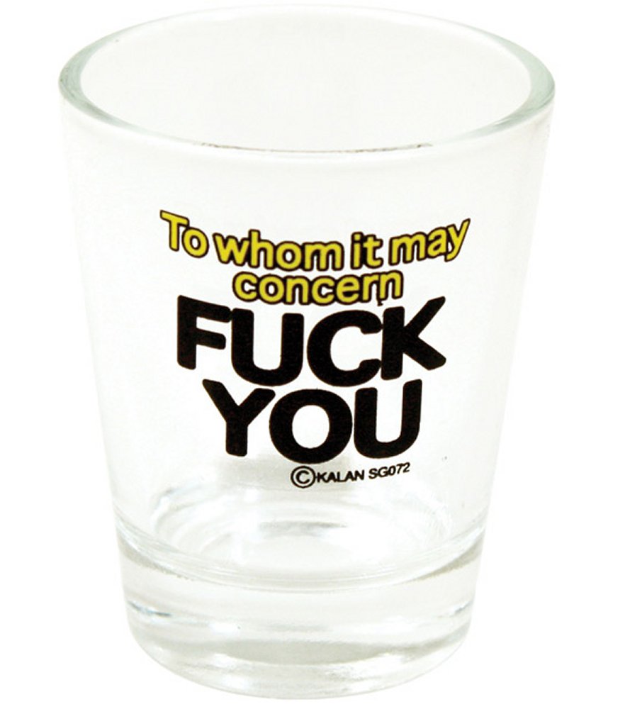 To Whom it May Concern Shot Glass