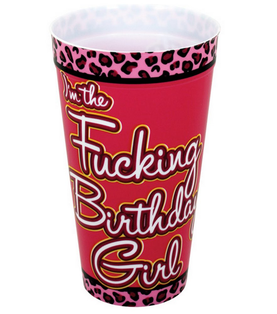 I'm the Fucking Birthday Girl Cup